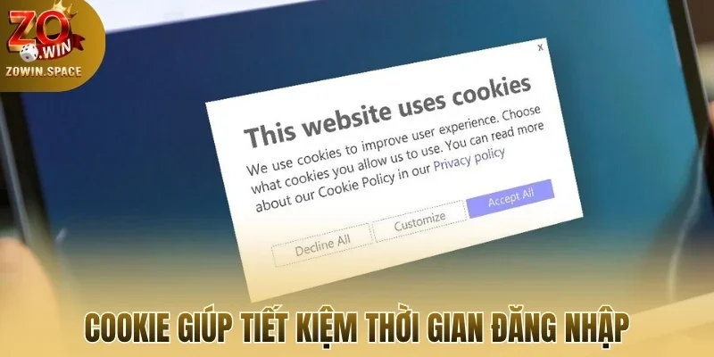 Cookie giúp tiết kiệm thời gian đăng nhập